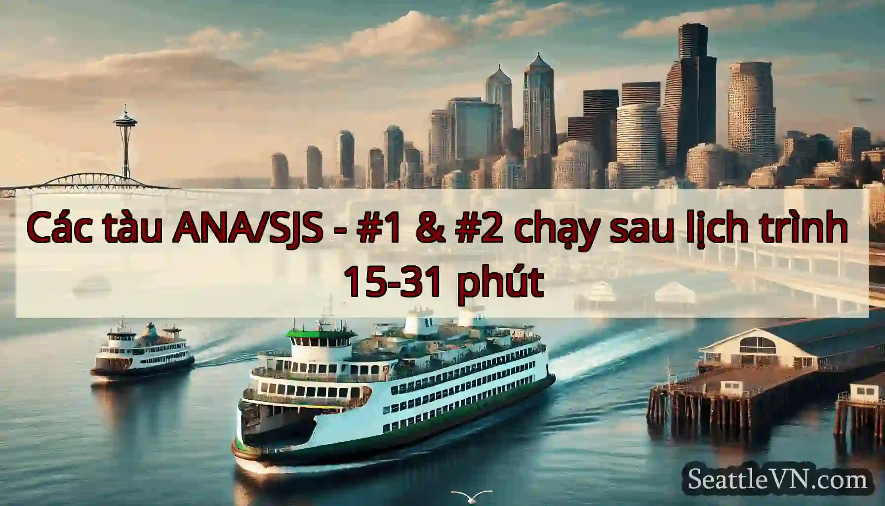 Các tàu ANA/SJS - #1 & #2 chạy sau lịch trình