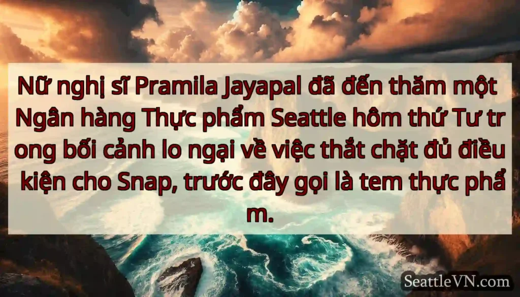 Nữ nghị sĩ Pramila Jayapal đã đến thăm một Ngân
