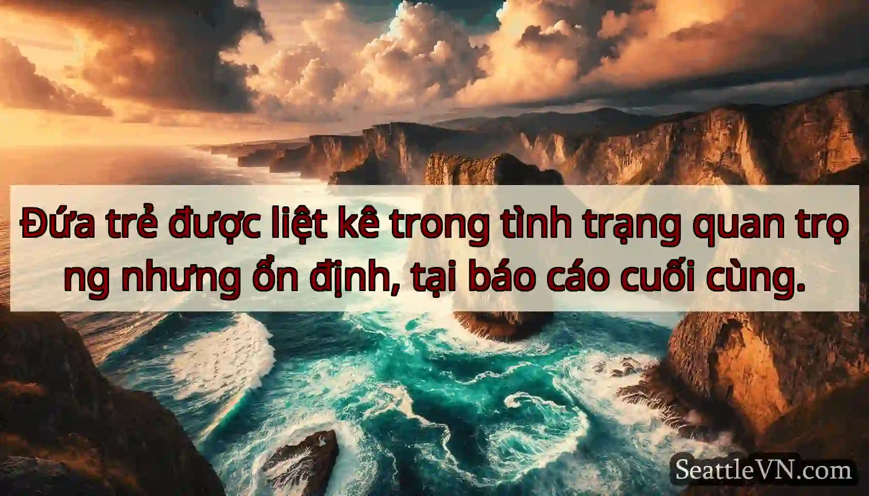 Đứa trẻ được liệt kê trong tình trạng quan trọng