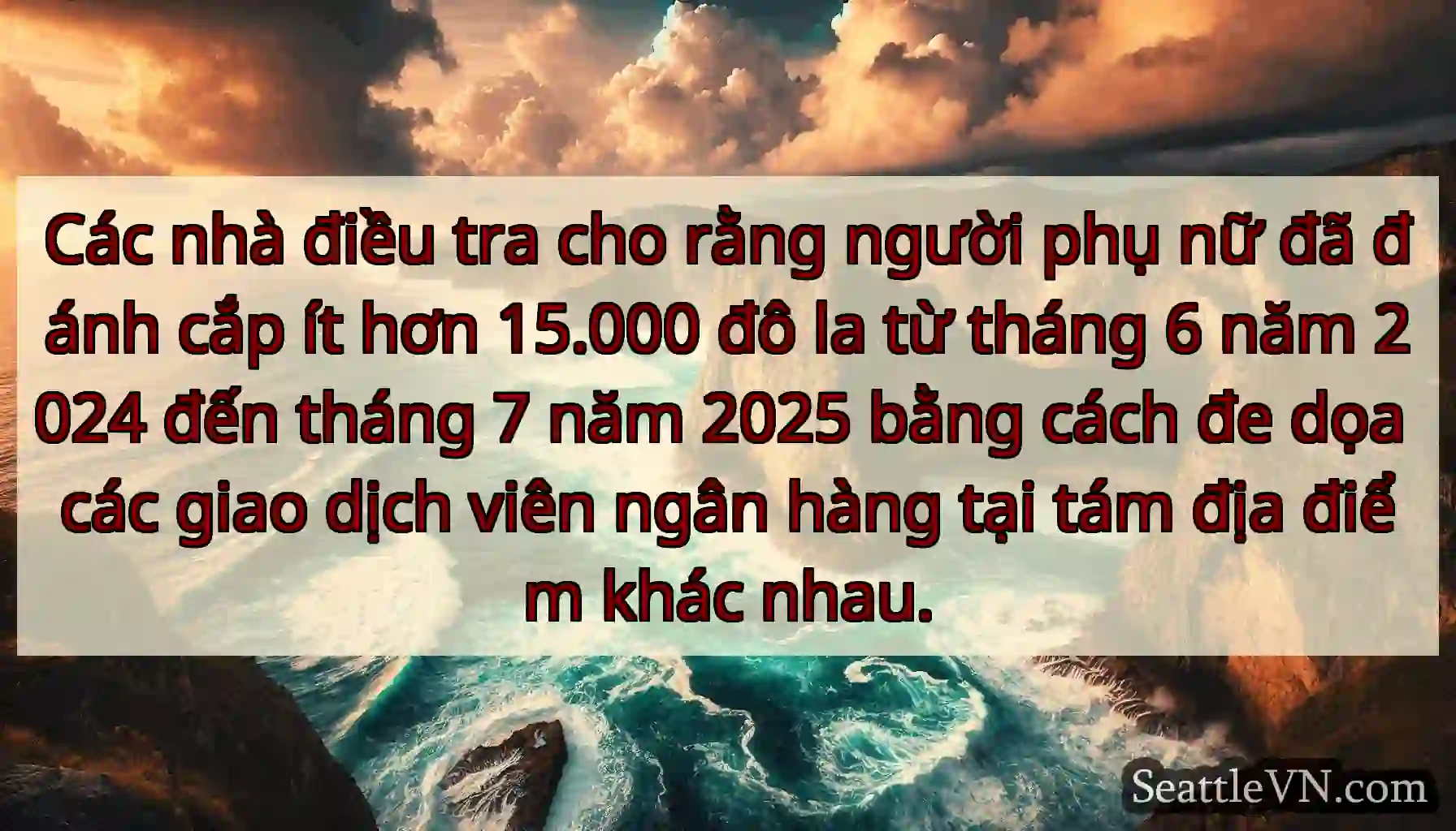 Các nhà điều tra cho rằng người phụ nữ đã đánh