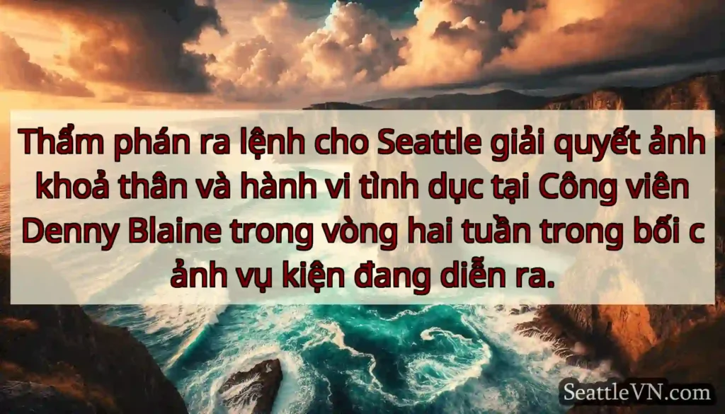 Thẩm phán ra lệnh cho Seattle giải quyết ảnh khoả