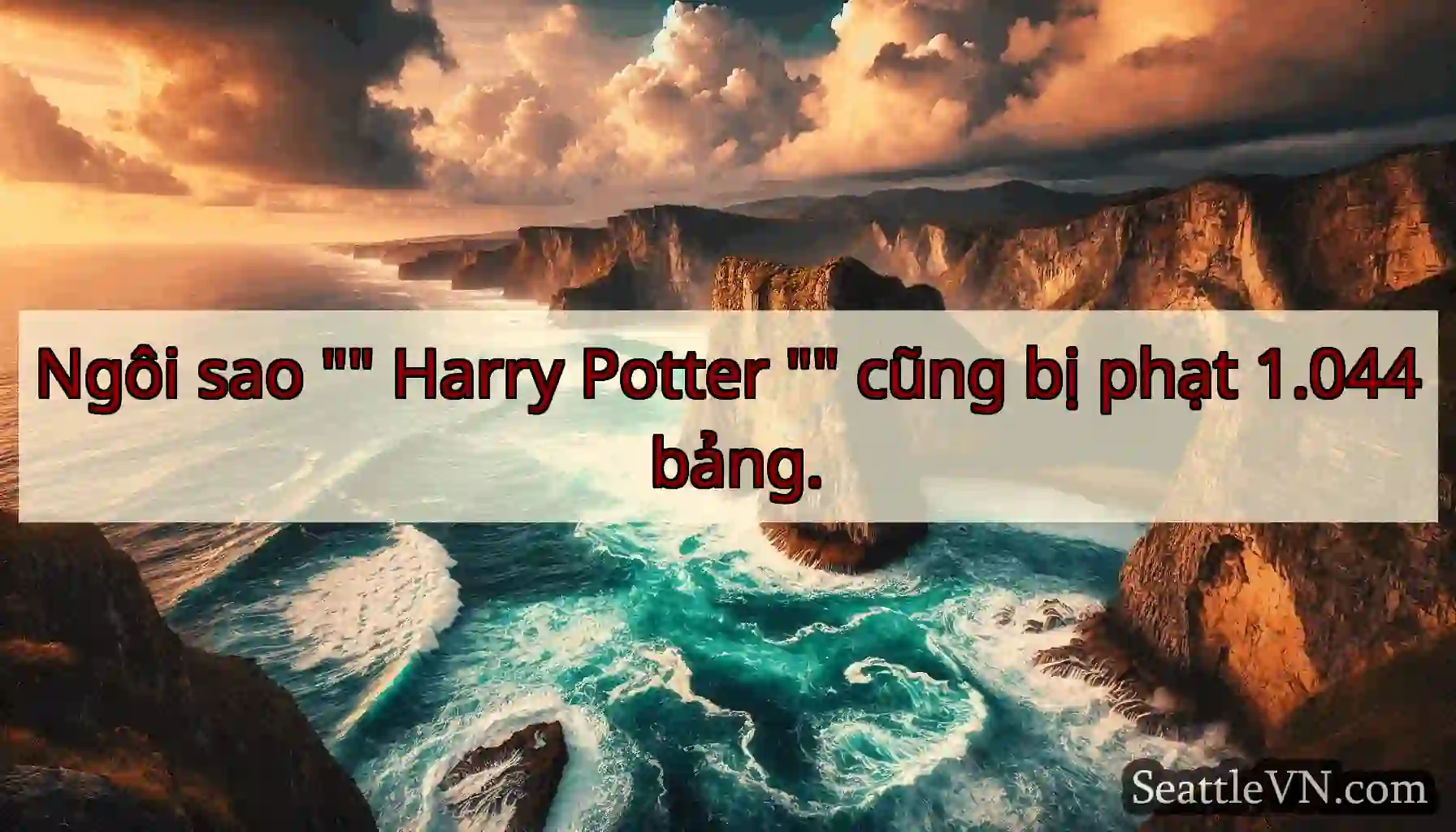 Ngôi sao  Harry Potter  cũng bị phạt 1.044 bảng.