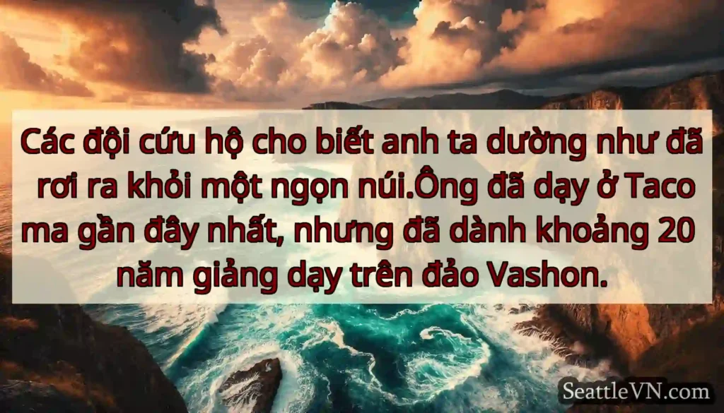 Các đội cứu hộ cho biết anh ta dường như đã rơi