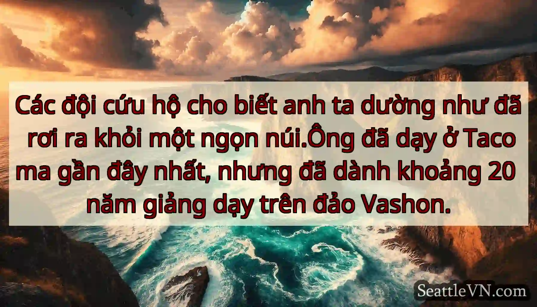 Các đội cứu hộ cho biết anh ta dường như đã rơi