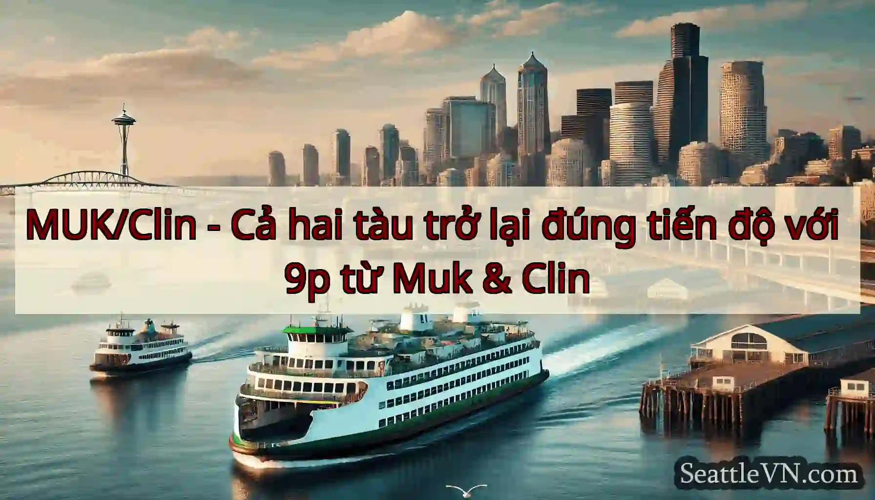 MUK/Clin - Cả hai tàu trở lại đúng tiến độ với 9p