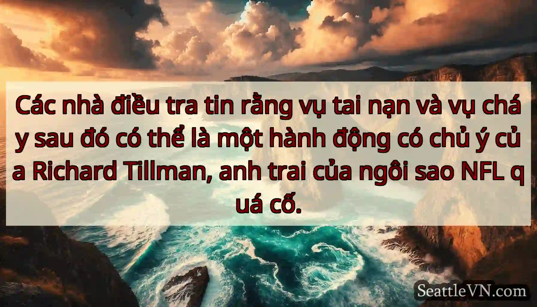 Các nhà điều tra tin rằng vụ tai nạn và vụ cháy