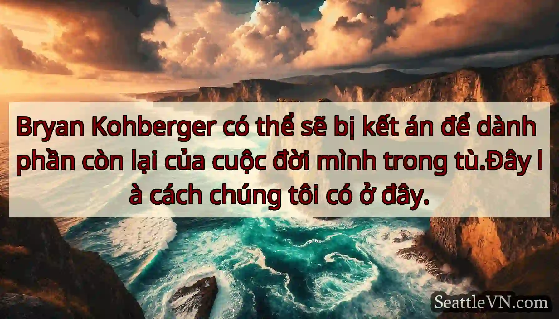 Bryan Kohberger có thể sẽ bị kết án để dành phần