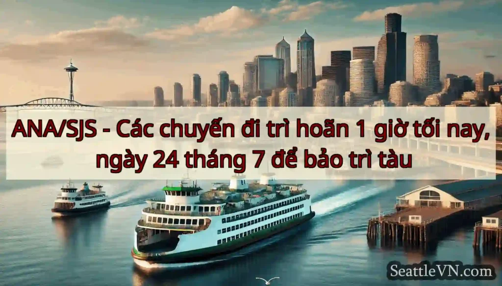 ANA/SJS - Các chuyến đi trì hoãn 1 giờ tối nay,