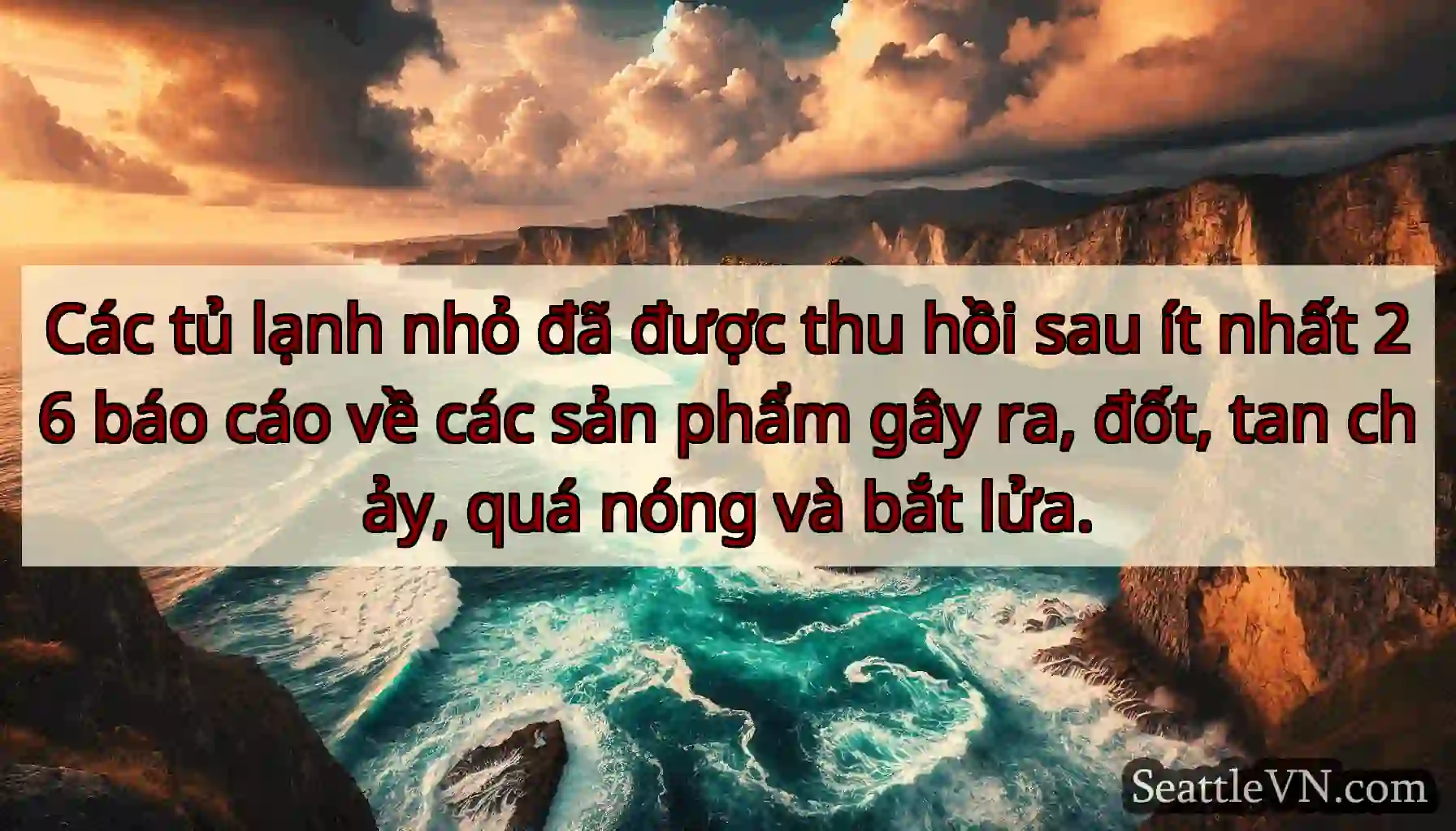 Các tủ lạnh nhỏ đã được thu hồi sau ít nhất 26