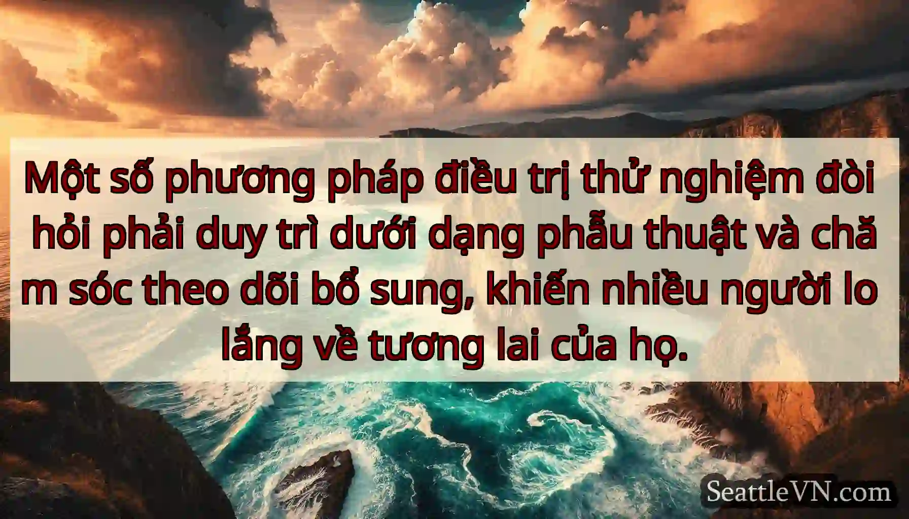 Một số phương pháp điều trị thử nghiệm đòi hỏi