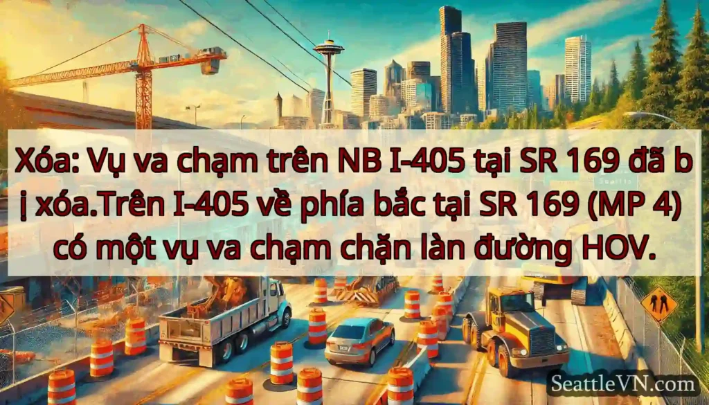 Xóa: Vụ va chạm trên NB I-405 tại SR 169 đã bị