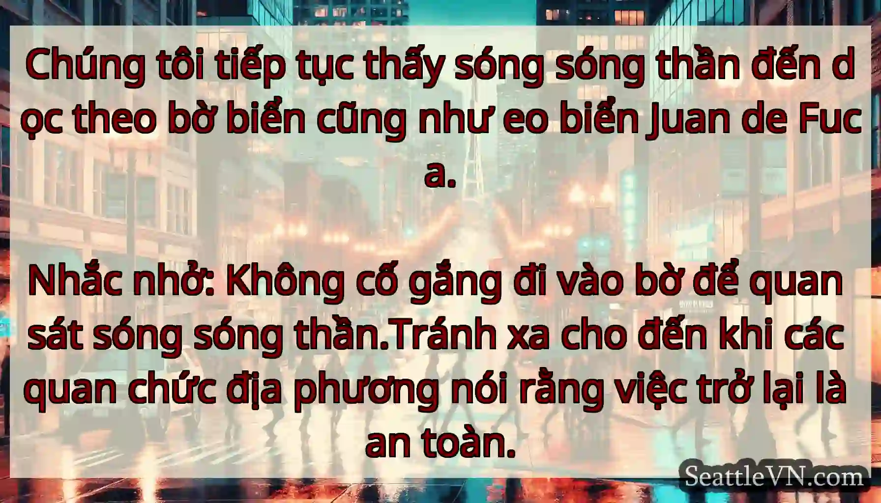 Chúng tôi tiếp tục thấy sóng sóng thần đến dọc