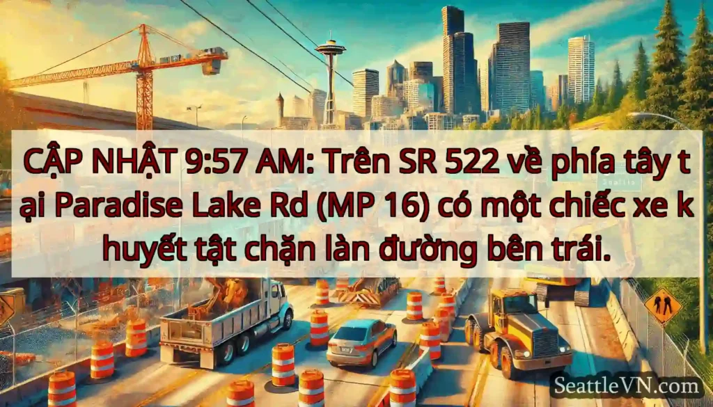 CẬP NHẬT 9:57 AM: Trên SR 522 về phía tây tại