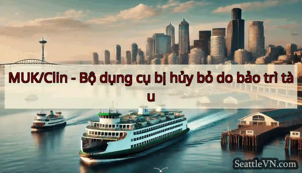 MUK/Clin - Bộ dụng cụ bị hủy bỏ do bảo trì tàu