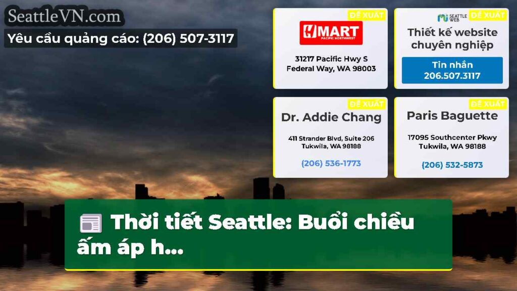 Thời tiết Seattle: Buổi chiều ấm áp h...