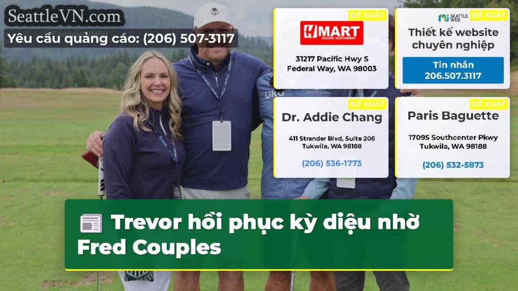 Trevor hồi phục kỳ diệu nhờ Fred Couples