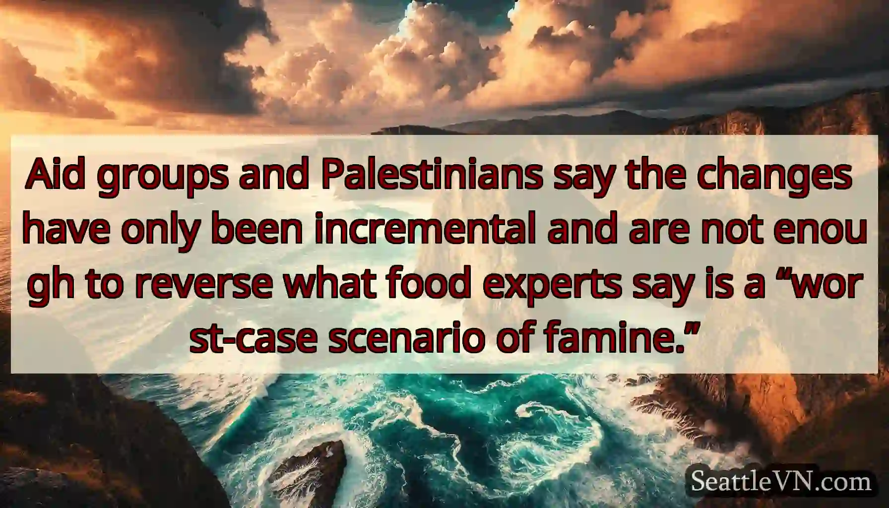 Aid groups and Palestinians say the changes have