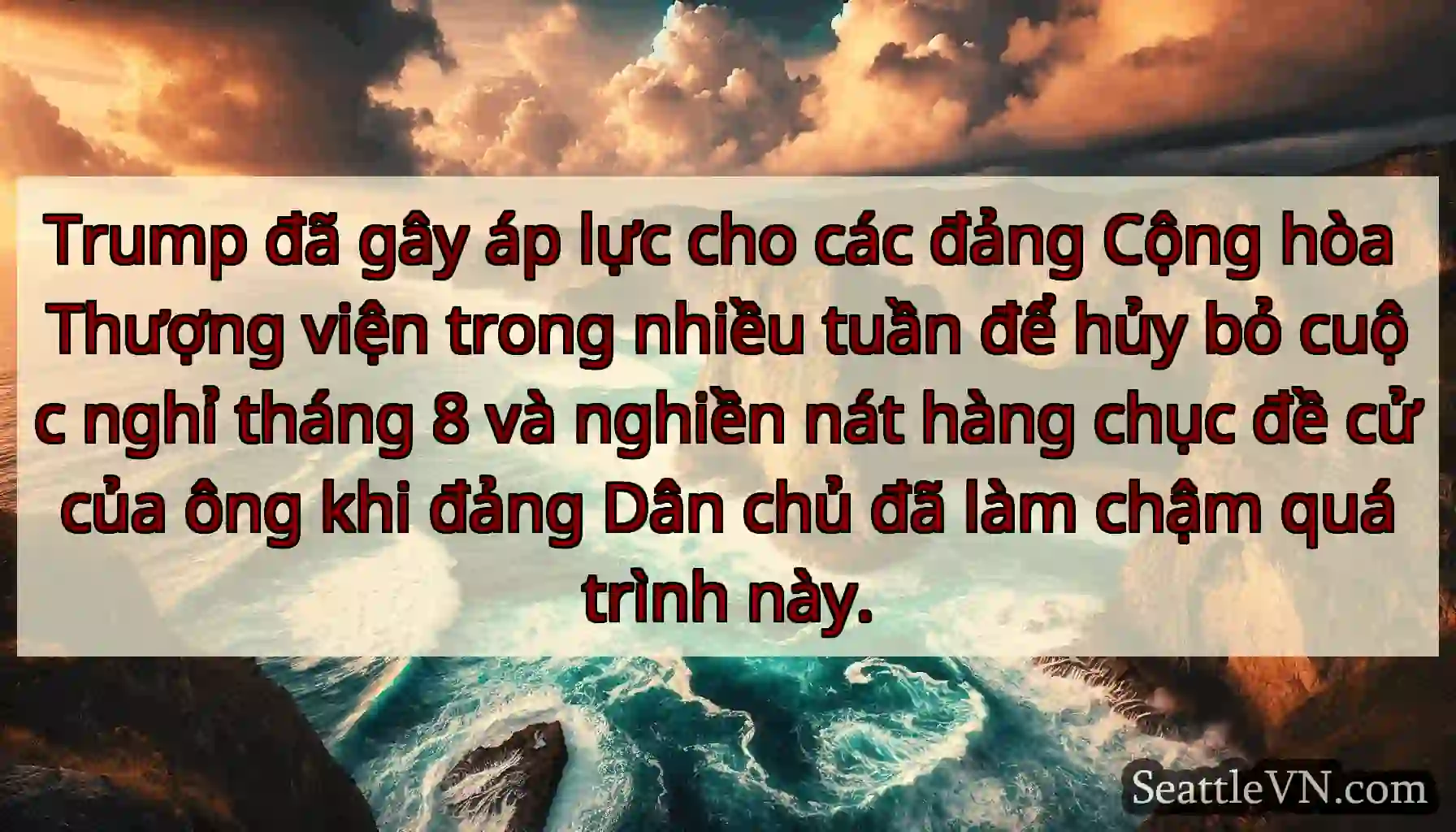 Trump đã gây áp lực cho các đảng Cộng hòa Thượng