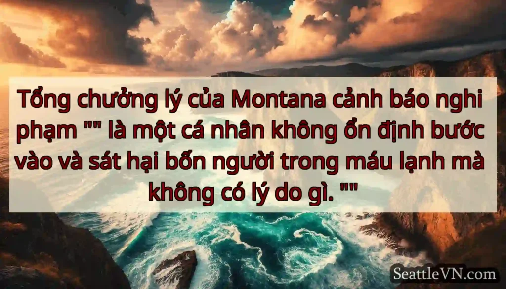 Tổng chưởng lý của Montana cảnh báo nghi phạm là