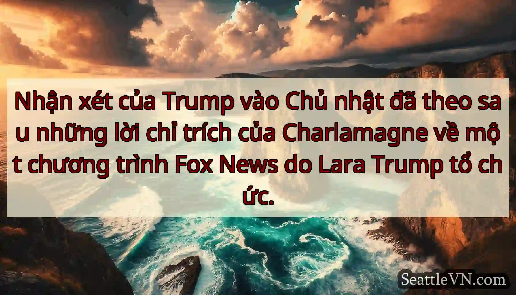 Nhận xét của Trump vào Chủ nhật đã theo sau những