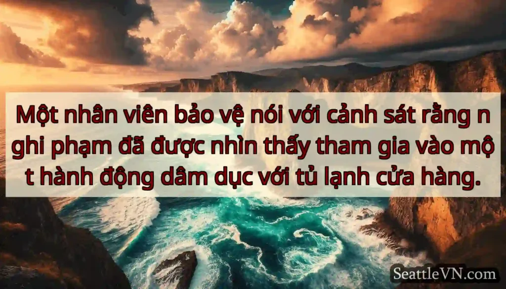 Một nhân viên bảo vệ nói với cảnh sát rằng nghi