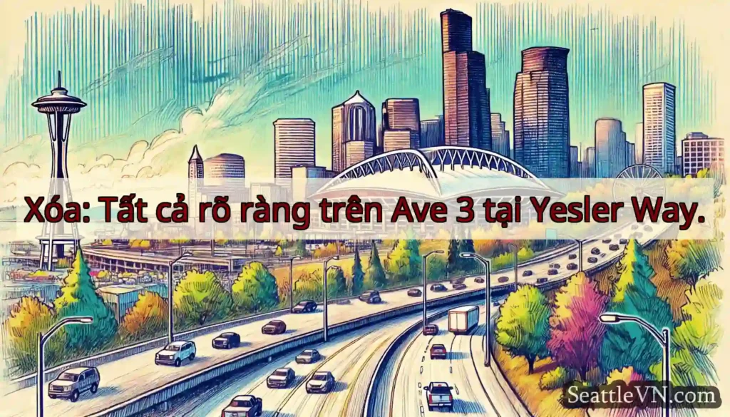 Xóa: Tất cả rõ ràng trên Ave 3 tại Yesler Way.