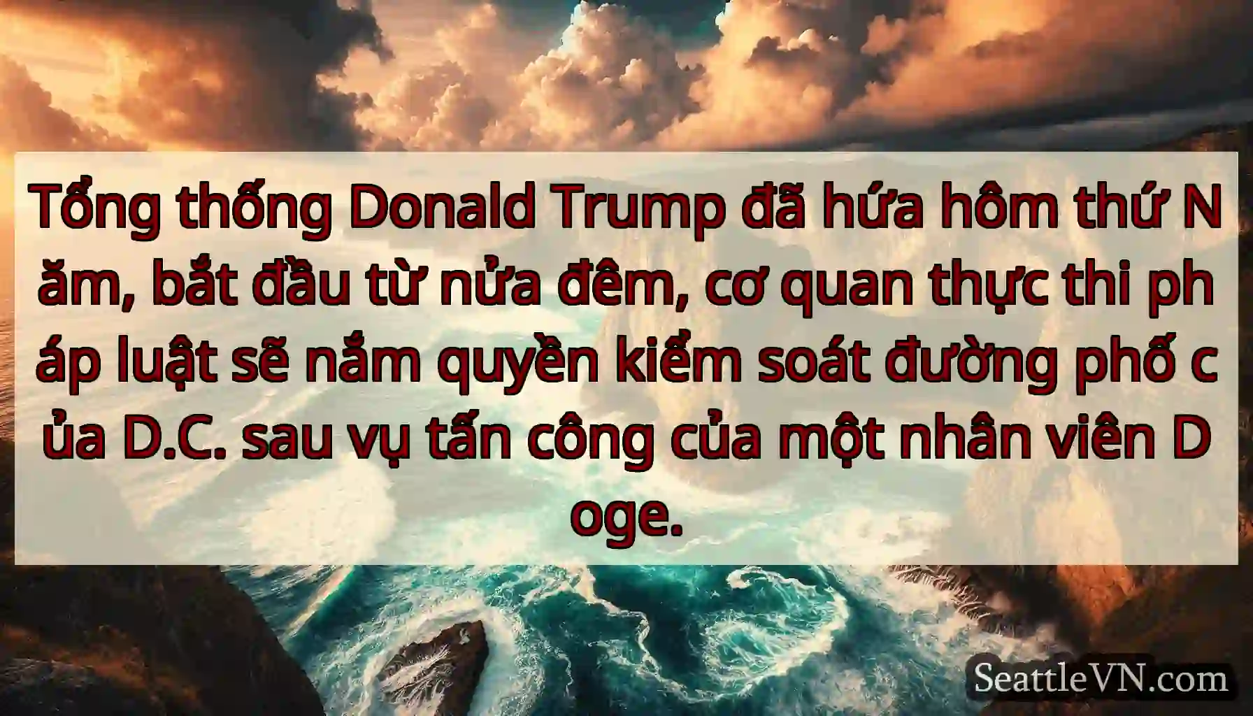 Tổng thống Donald Trump đã hứa hôm thứ Năm, bắt