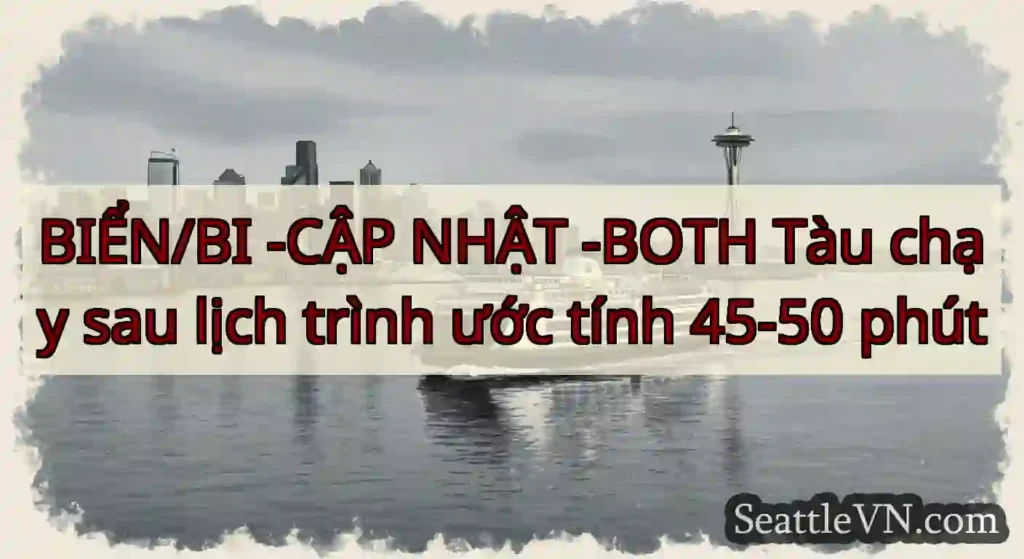 BIỂN/BI -CẬP NHẬT -BOTH Tàu chạy sau lịch trình