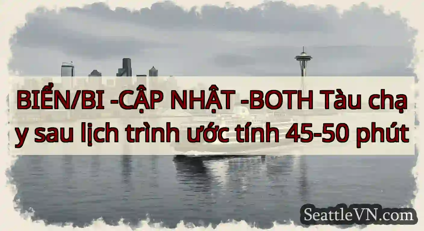 BIỂN/BI -CẬP NHẬT -BOTH Tàu chạy sau lịch trình
