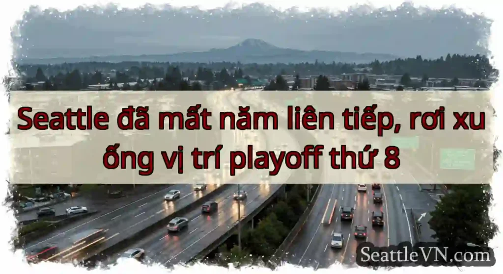 Seattle đã mất năm liên tiếp, rơi xuống vị trí