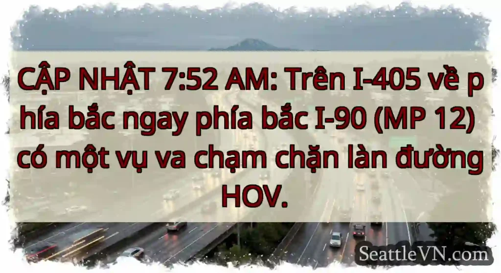CẬP NHẬT 7:52 AM: Trên I-405 về phía bắc ngay