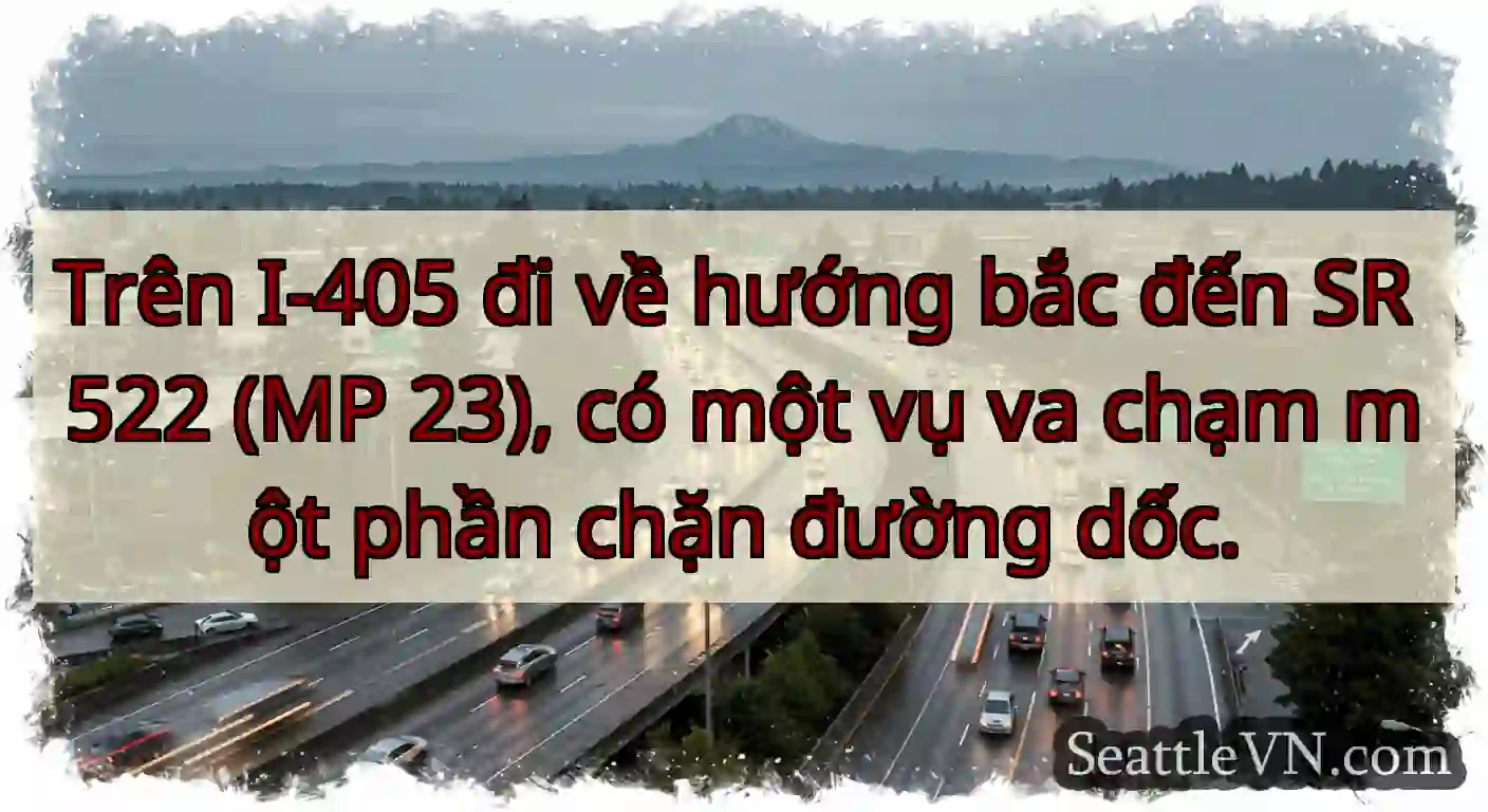 Trên I-405 đi về hướng bắc đến SR 522 (MP 23), có
