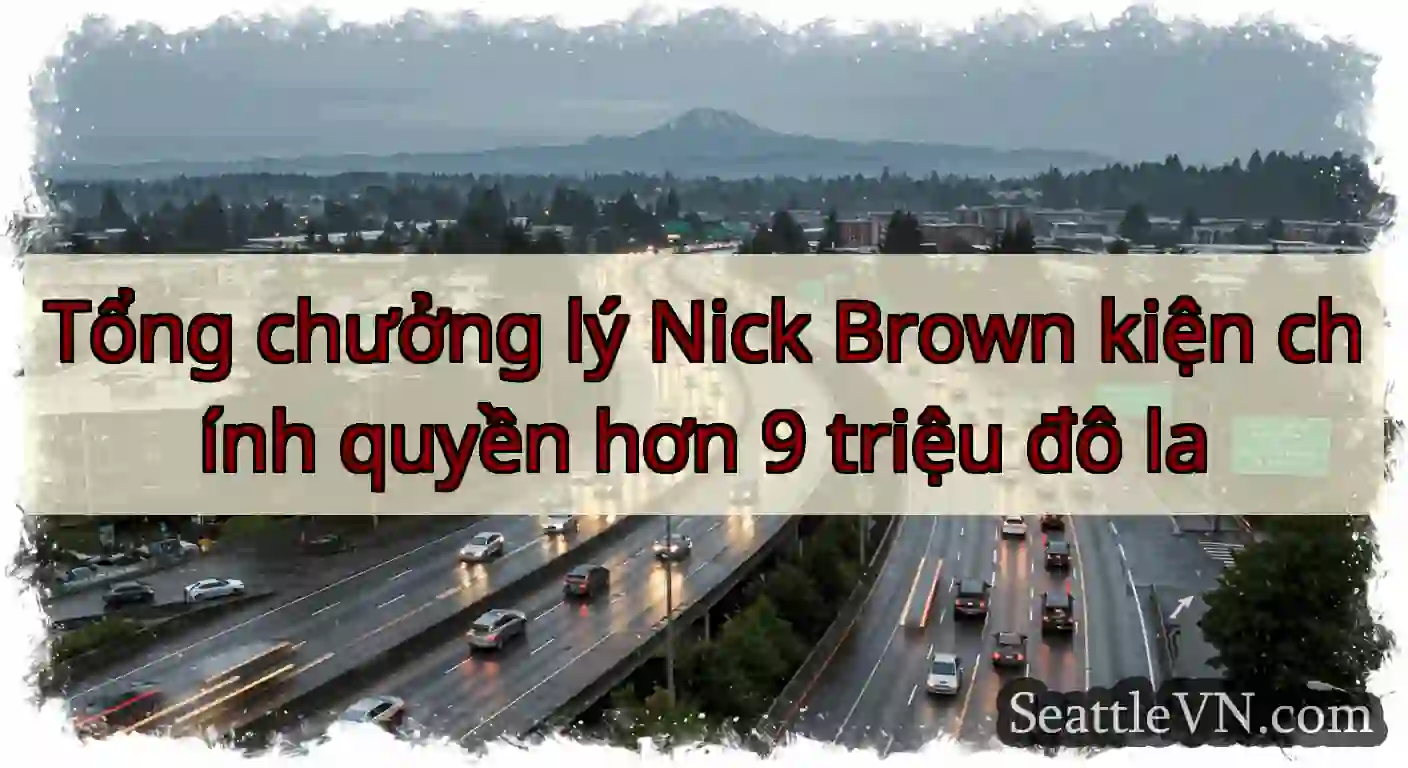 Tổng chưởng lý Nick Brown kiện chính quyền hơn 9