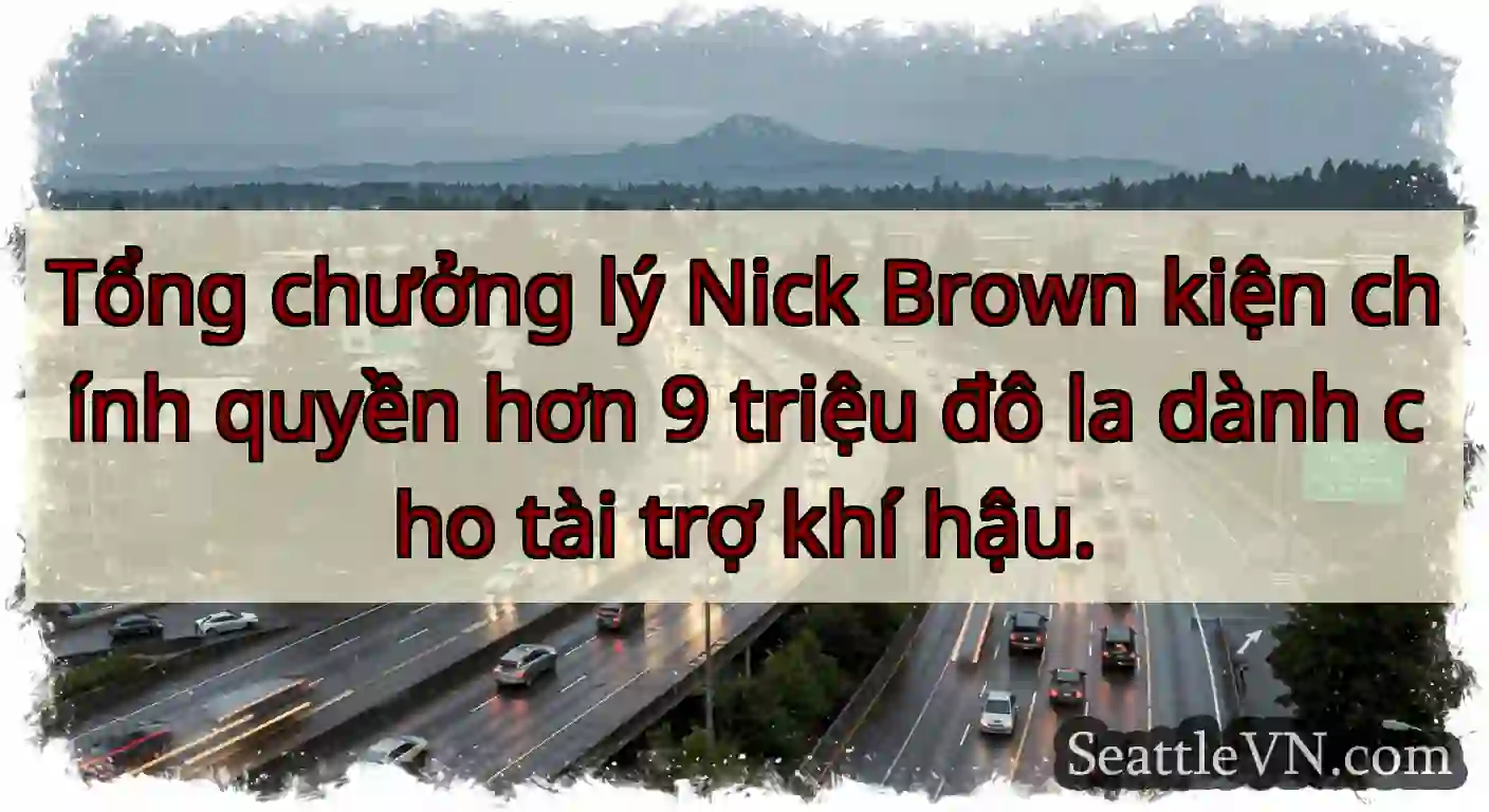 Tổng chưởng lý Nick Brown kiện chính quyền hơn 9