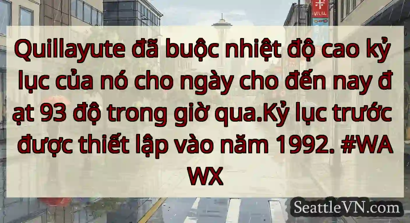 Quillayute đã buộc nhiệt độ cao kỷ lục của nó cho