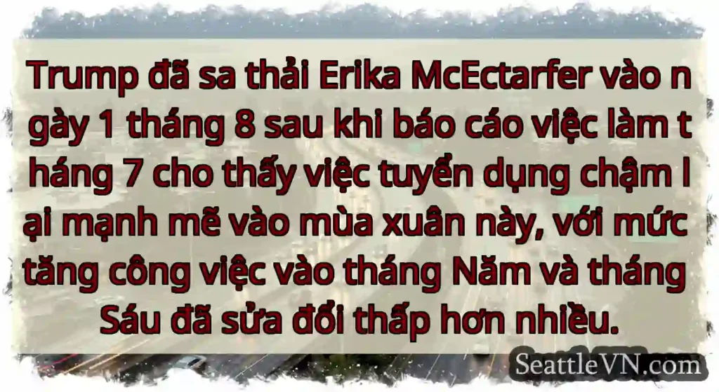 Trump đã sa thải Erika McEctarfer vào ngày 1