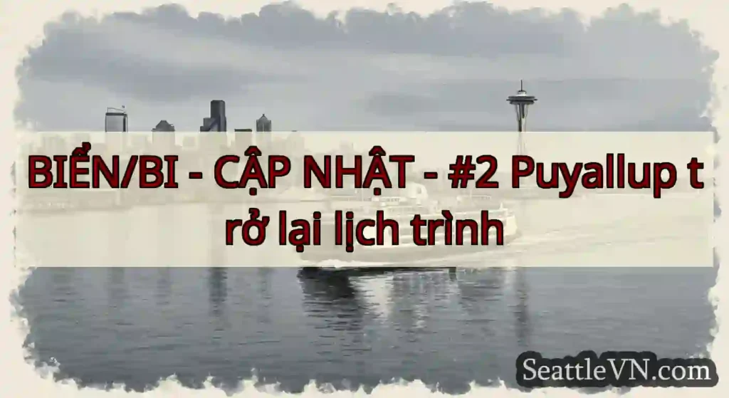 BIỂN/BI - CẬP NHẬT - #2 Puyallup trở lại lịch