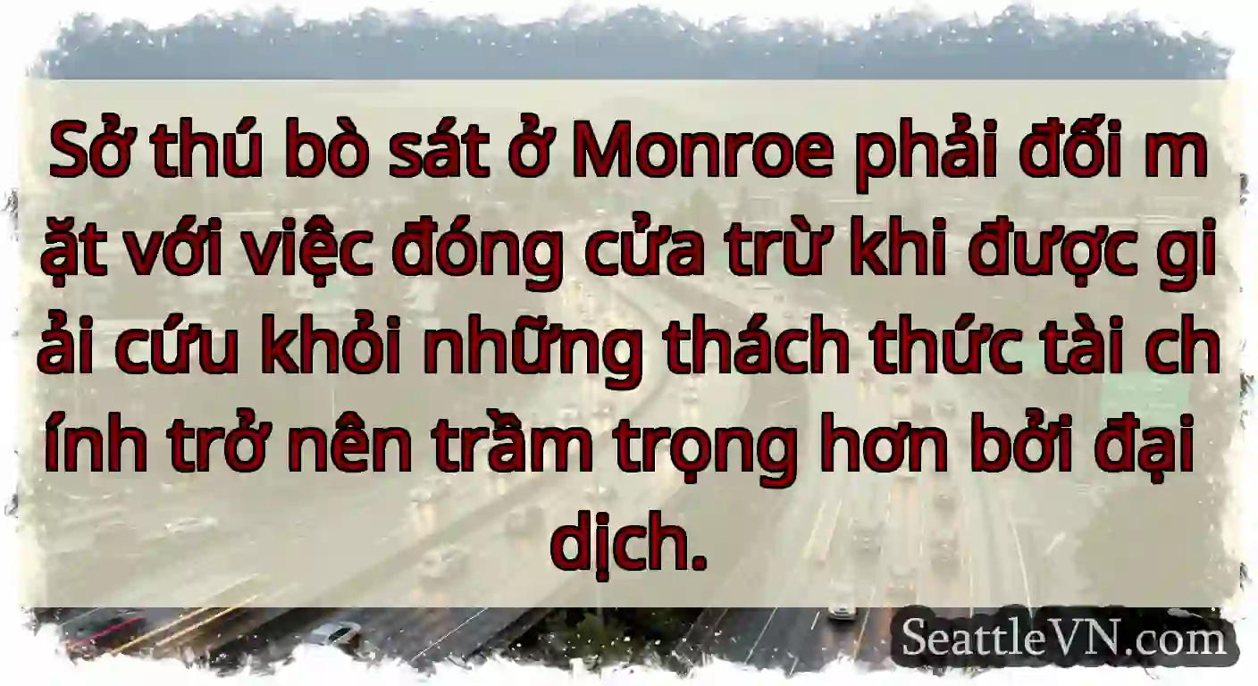 Sở thú bò sát ở Monroe phải đối mặt với việc đóng