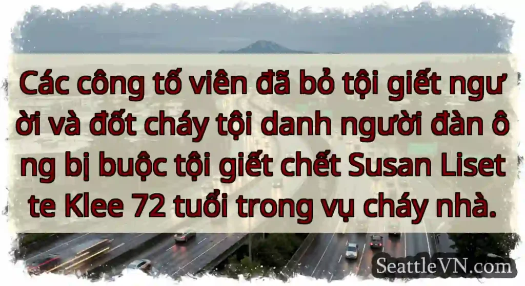 Các công tố viên đã bỏ tội giết người và đốt cháy