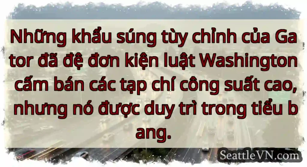 Những khẩu súng tùy chỉnh của Gator đã đệ đơn