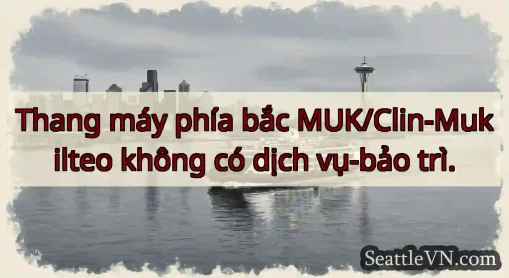 Thang máy phía bắc MUK/Clin-Mukilteo không có