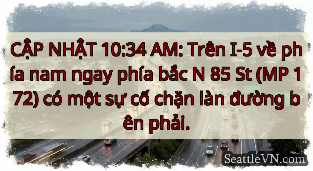 CẬP NHẬT 10:34 AM: Trên I-5 về phía nam ngay phía
