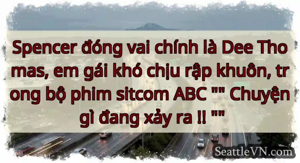 Spencer đóng vai chính là Dee Thomas, em gái khó