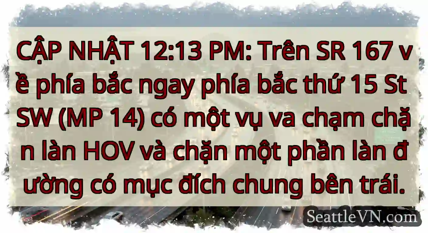 CẬP NHẬT 12:13 PM: Trên SR 167 về phía bắc ngay