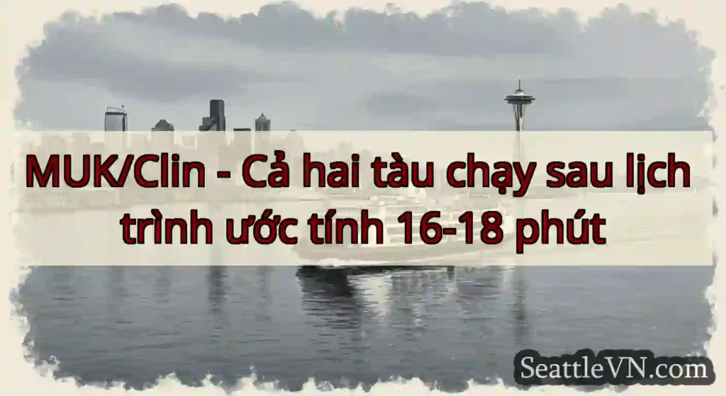 MUK/Clin - Cả hai tàu chạy sau lịch trình ước
