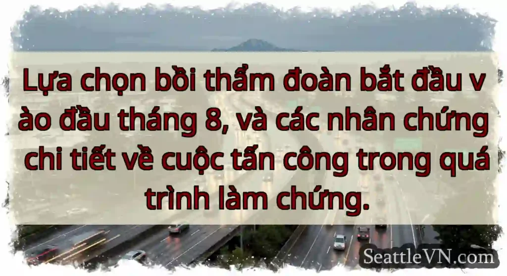 Lựa chọn bồi thẩm đoàn bắt đầu vào đầu tháng 8,