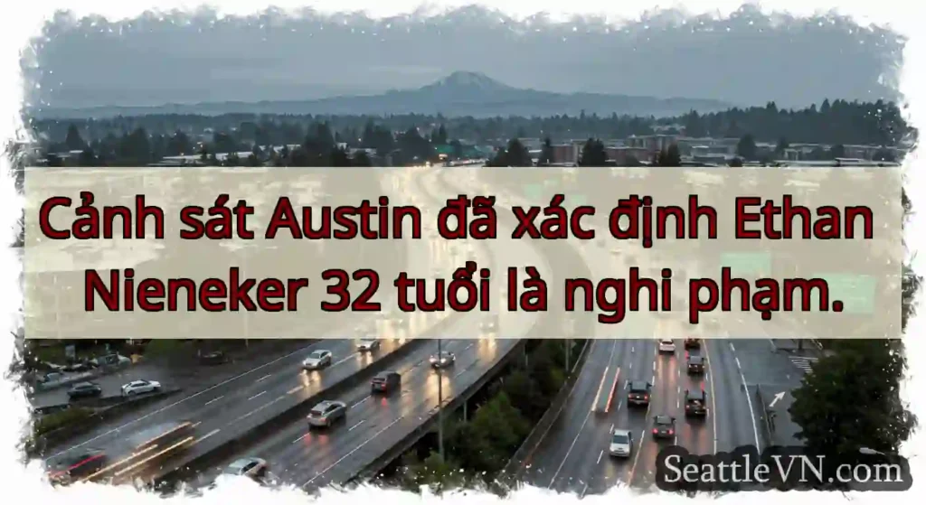 Cảnh sát Austin đã xác định Ethan Nieneker 32