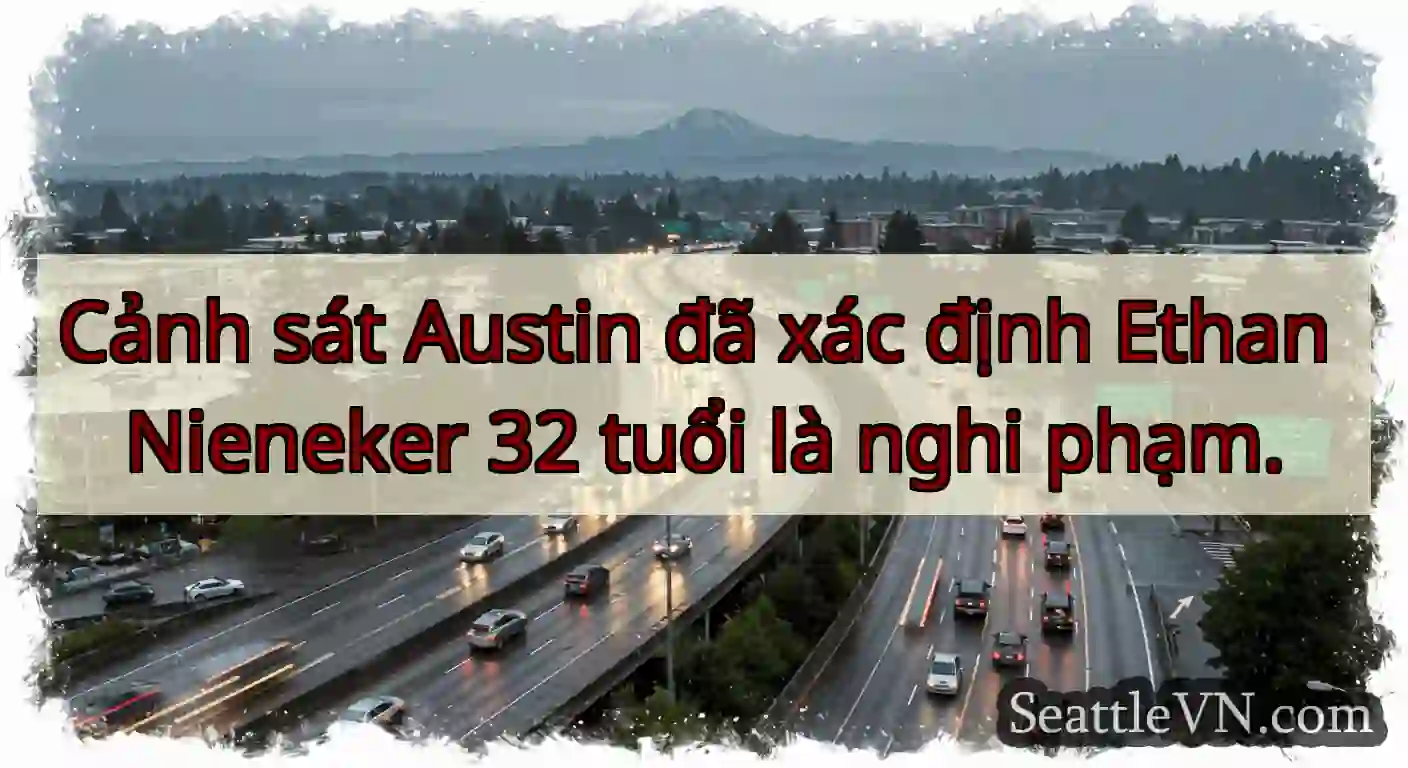 Cảnh sát Austin đã xác định Ethan Nieneker 32