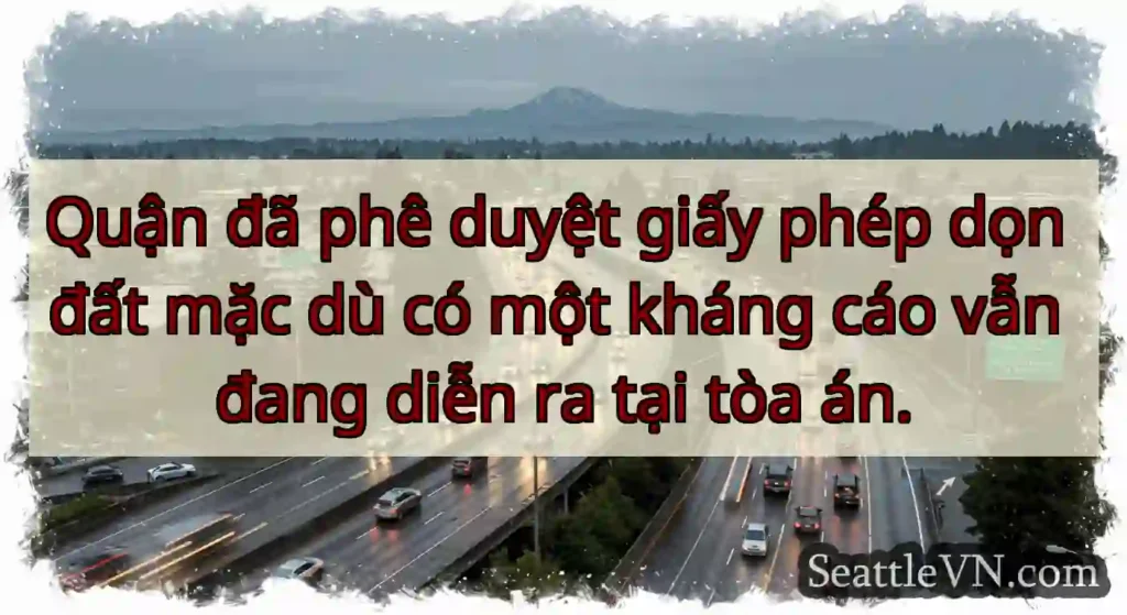 Quận đã phê duyệt giấy phép dọn đất mặc dù có một