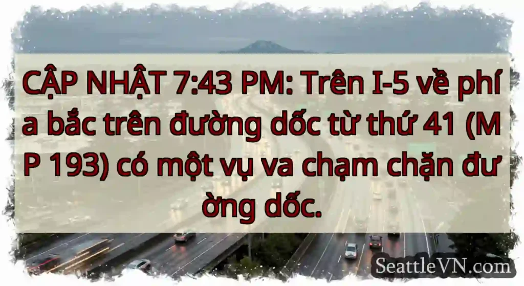 CẬP NHẬT 7:43 PM: Trên I-5 về phía bắc trên đường